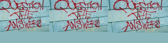 Question the answers