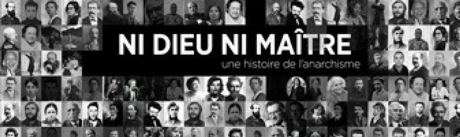 Ni dieu ni maître – Une histoire de l’anarchisme