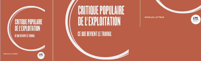 Critique populaire de l’exploitation – Ce que devient le travail