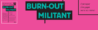 Burn out militant